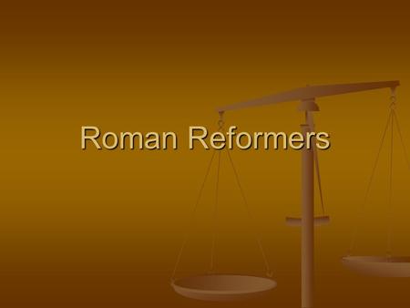 Roman Reformers. Tiberius Gracchus Became a tribune in 133 B.C. Became a tribune in 133 B.C. Wanted to divide up public lands and give to poor Wanted.