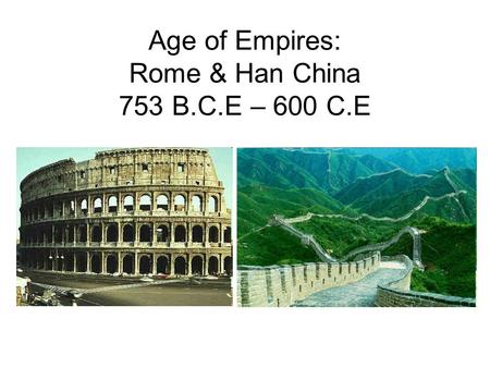 Age of Empires: Rome & Han China 753 B.C.E – 600 C.E.