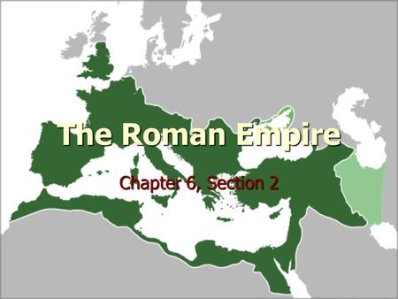 The Roman Empire Chapter 6, Section 2.