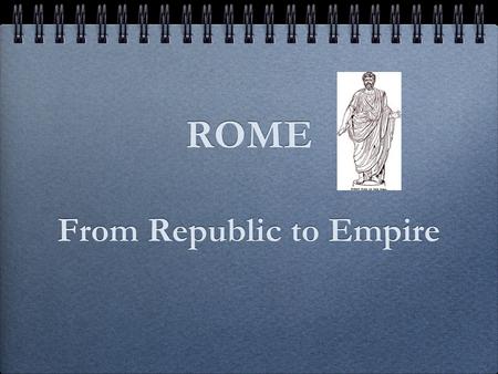 ROME From Republic to Empire. The Roman Republic According to legend, Rome was founded by Romulus and Remus. Rome developed into a republic in which people.