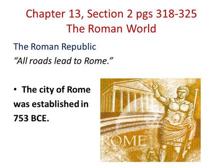 Chapter 13, Section 2 pgs The Roman World