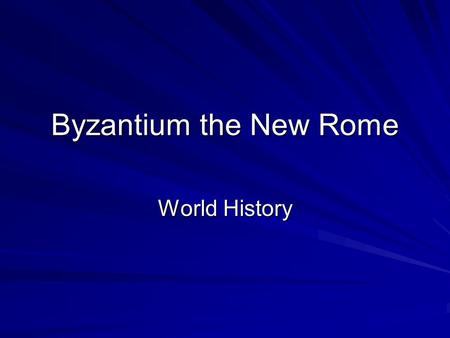 Byzantium the New Rome World History.