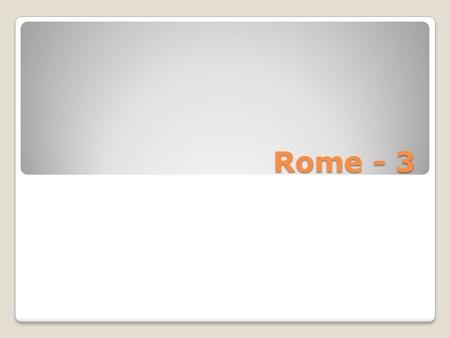 Rome - 3. Quiz 1. During life under Roman rule, all had to acknowledge Rome, pay ____________, and supply ____________ to fight. 2. During the Punic Wars,