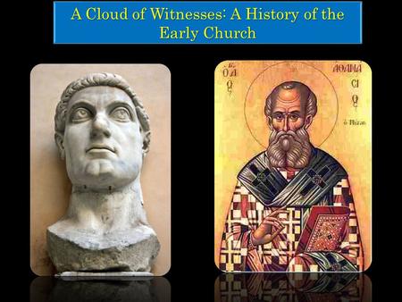 A Cloud of Witnesses: A History of the Early Church.