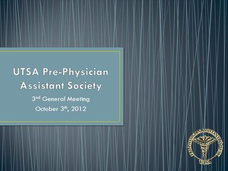 3 nd General Meeting October 3 th, 2012. The mission of the Pre- PA Society is to encourage, recognize and promote the personal and professional development.