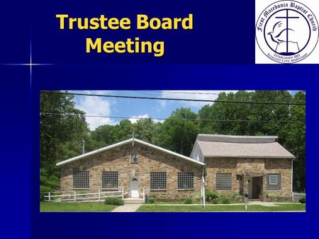 Trustee Board Meeting. AGENDA  Finance Report  Board Member Position  Confidentiality Statements  Alarm Status  Propane Units  AC Units  Church.