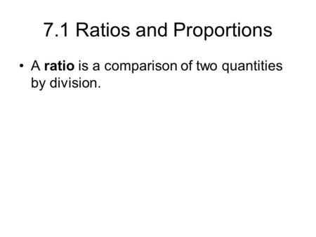 7.1 Ratios and Proportions