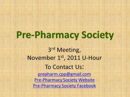 3 rd Meeting, November 1 st, 2011 U-Hour To Contact Us : Pre-Pharmacy Society Website Pre-Pharmacy Society Facebook.