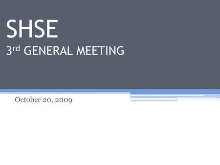 SHSE 3 rd GENERAL MEETING October 20, 2009. Engineering Club Fair Freshman Day Matt’s Run Update ACE Sports Candy Fundraiser Open Committee Positions.