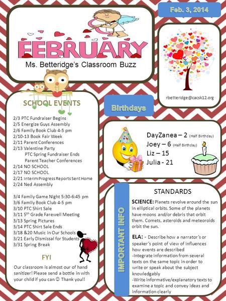 SCHOOL EVENTS Ms. Betteridge’s Classroom Buzz DayZanea – 2 (Half Birthday) Joey – 6 (Half Birthday) Liz – 15 Julia - 21 STANDARDS SCIENCE: Planets revolve.