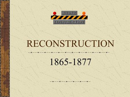 RECONSTRUCTION 1865-1877. LINCOLN’S ASSASSINATION John Wilkes Booth, a southern sympathizer, shot Lincoln on April 14, only 5 days after Lee surrendered.