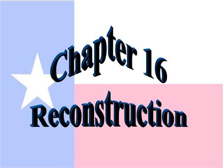 1. Ratify - To Approve 2. Impeach - bring to trial for misconduct Chapter 16 Vocabulary 3. Carpetbagger - Northerner who worked in the South for Reconstruction.