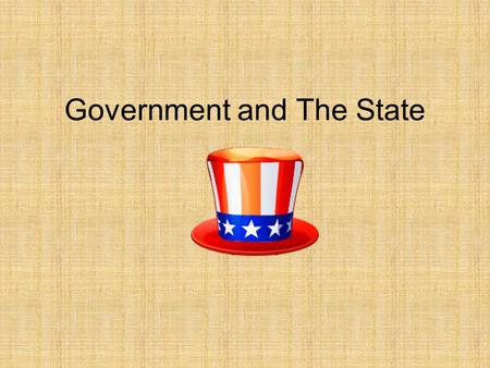 Government and The State. Review What is the difference between government and politics? Government - The institution through which a society makes and.