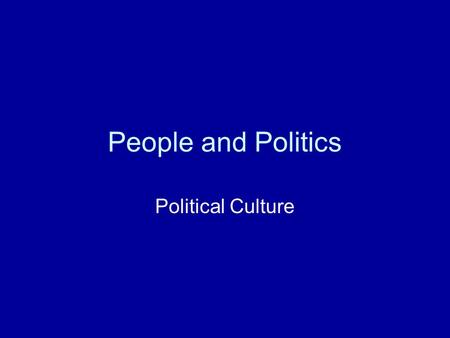 People and Politics Political Culture.