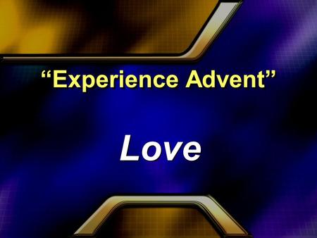 “Experience Advent” Love. The Power Of Love 1.God’s Redeeming Love 1.God’s Redeeming Love.