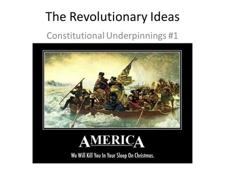 The Revolutionary Ideas Constitutional Underpinnings #1.