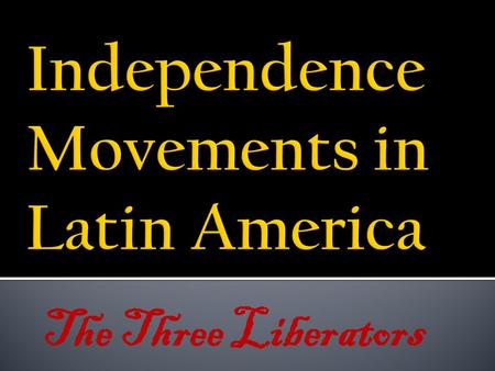 Independence Movements in Latin America