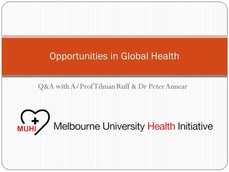 Q&A with A/Prof Tilman Ruff & Dr Peter Annear Opportunities in Global Health.