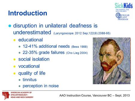 Introduction disruption in unilateral deafness is underestimated (Laryngoscope. 2012 Sep;122(9):2088-95) educational 12-41% additional needs (Bess 1988)