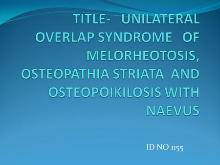 ID NO 1155. AIM TO PRESENT A RARE CASE OF MIXED SCLEROSING DYSPLASIA OF BONE.