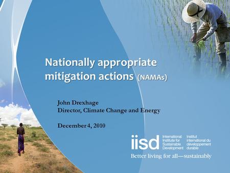 Setting the Scene.. Do we need a general slide on the CC/development relationship, or do they ‘get’ this already? John Drexhage Director, Climate Change.