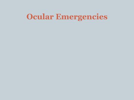 Ocular Emergencies.