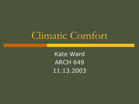 Climatic Comfort Kate Ward ARCH 649 11.13.2003. What is the significance of climatic comfort in sacred buildings? Bet Giorgis Lalibela, Ethiopia One of.