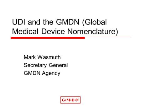 UDI and the GMDN (Global Medical Device Nomenclature)