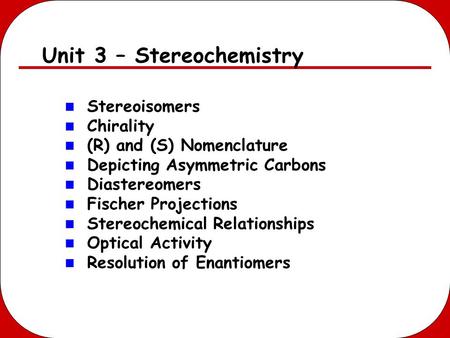 Unit 3 – Stereochemistry