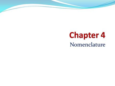 Nomenclature. Nomenclature of Alcohol Determine the longest chain of carbon to which the hydroxyl is directly attached and name it Drop the final -e.