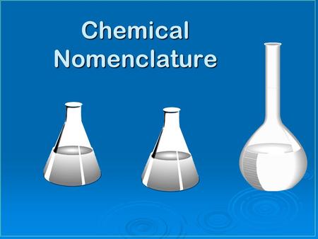 Chemical Nomenclature. Learning Targets Write name & write symbol of selected elementsWrite name & write symbol of selected elements Write name & write.