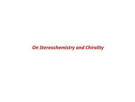 On Stereochemistry and Chirality