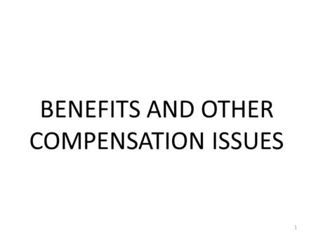 BENEFITS AND OTHER COMPENSATION ISSUES