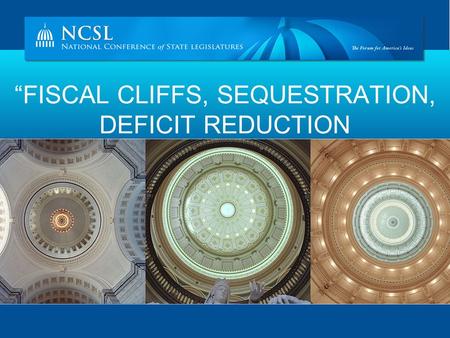 “FISCAL CLIFFS, SEQUESTRATION, DEFICIT REDUCTION.