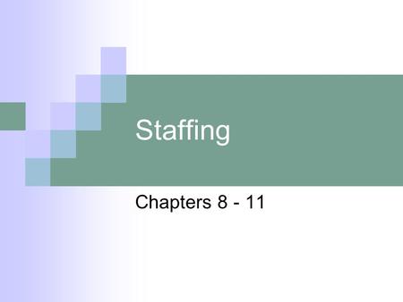 Staffing Chapters 8 - 11.