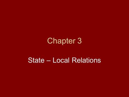 Chapter 3 State – Local Relations. New York State Local Governments 57 Counties 62 Cities 931 Towns 554 Villages Hamlets are not a legal jurisdiction.