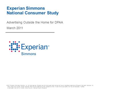 © 2011 Experian Information Solutions, Inc. All rights reserved. Experian and the marks used herein are service marks or registered trademarks of Experian.