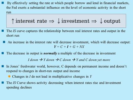 By effectively setting the rate at which people borrow and lend in financial markets, the Fed exerts a substantial influence on the level of economic activity.