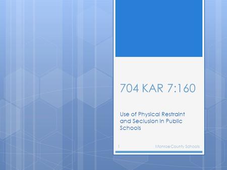 704 KAR 7:160 Use of Physical Restraint and Seclusion in Public Schools Monroe County Schools1.