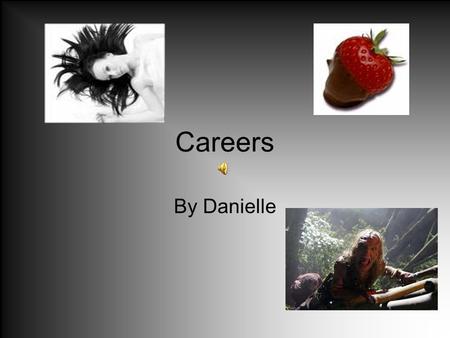 Careers By Danielle. My career choices Modelling Chef Actor.