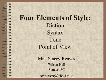 Four Elements of Style: Diction Syntax Tone Point of View