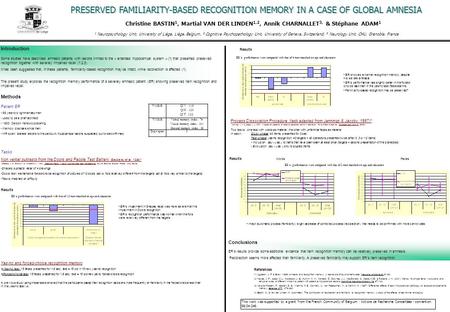 PRESERVED FAMILIARITY-BASED RECOGNITION MEMORY IN A CASE OF GLOBAL AMNESIA Christine BASTIN 1, Martial VAN DER LINDEN 1,2, Annik CHARNALLET 3, & Stéphane.