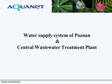 Water supply system of Poznan & Central Wastewater Treatment Plant.