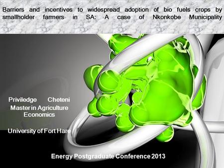 Barriers and incentives to widespread adoption of bio fuels crops by smallholder farmers in SA: A case of Nkonkobe Municipality Priviledge Cheteni Master.