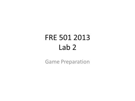 FRE 501 2013 Lab 2 Game Preparation. Mission Statement (refined) Understand how commodity futures markets work, Formulate and refine trading and hedging.