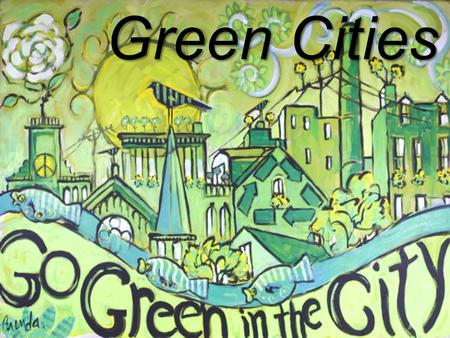 Green Cities. What is a “Green City”? In 2010, the EU decided to reward the cities more commited to the Enviroment in Europe, they were called “ Green.