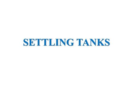 SETTLING TANKS.