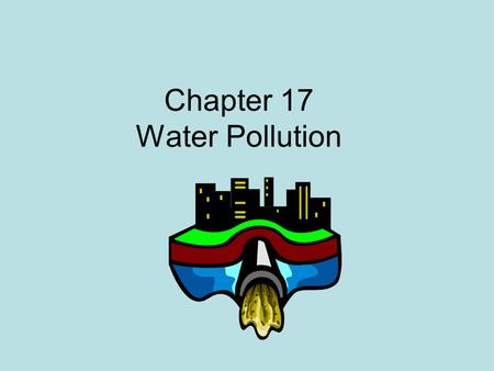 Chapter 17 Water Pollution