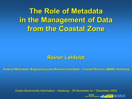 GCERC German Coastal Engineering Research Council Rainer Lehfeldt Federal Waterways Engineering and Research Institute - Coastal Division (BAW), Hamburg.