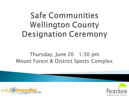 Thursday, June 20 1:30 pm Mount Forest & District Sports Complex.